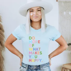 Do More of What Makes You Happy Tee